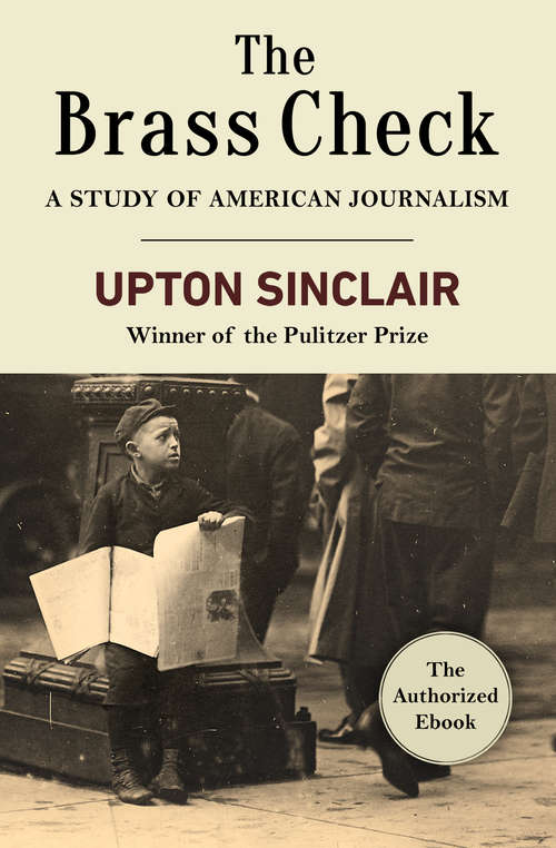 Book cover of The Brass Check: A Study of American Journalism (American Journalists Ser.)