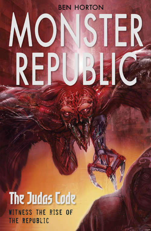 Book cover of Monster Republic: The Judas Code (Monster Republic #2)