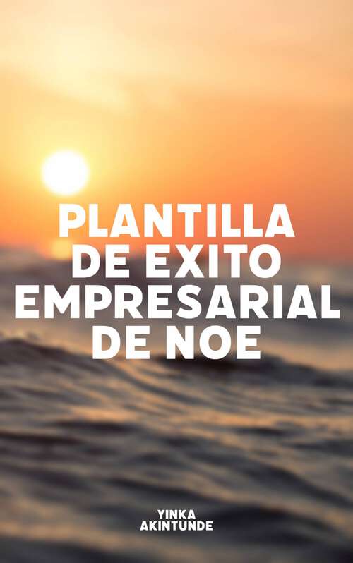 Book cover of Plantilla de Exito Empresarial de Noé