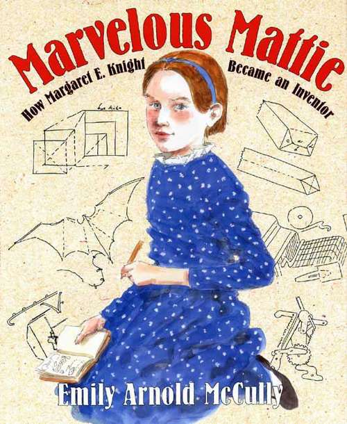 Book cover of Marvelous Mattie: How Margaret E. Knight Became an Inventor