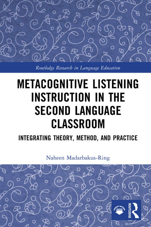 Book cover of Metacognitive Listening Instruction in the Second Language Classroom: Integrating Theory, Method, and Practice (1) (Routledge Research in Language Education)