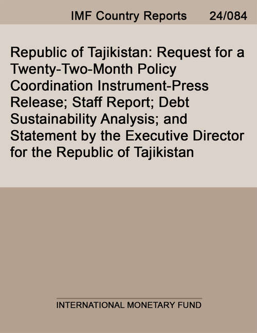 Book cover of Republic of Tajikistan: Request for a Twenty-Two-Month Policy Coordination Instrument-Press Release; Staff Report; Debt Sustainability Analysis; and Statement by the Executive Director for the Republic of Tajikistan