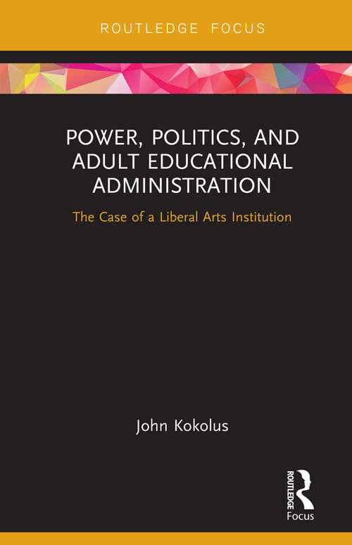 Book cover of Power, Politics, and Adult Educational Administration: The Case of a Liberal Arts Institution