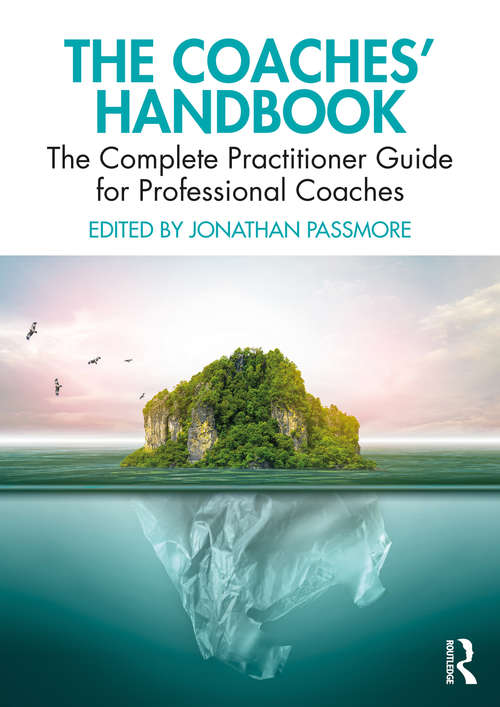 The Coaches' Handbook: The Complete Practitioner Guide for Professional Coaches (Wiley-blackwell Handbooks In Organizational Psychology Ser.)