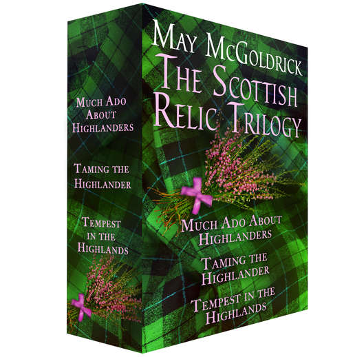 The Scottish Relic Trilogy: Much Ado About Highlanders, Taming the Highlander, and Tempest in the Highland