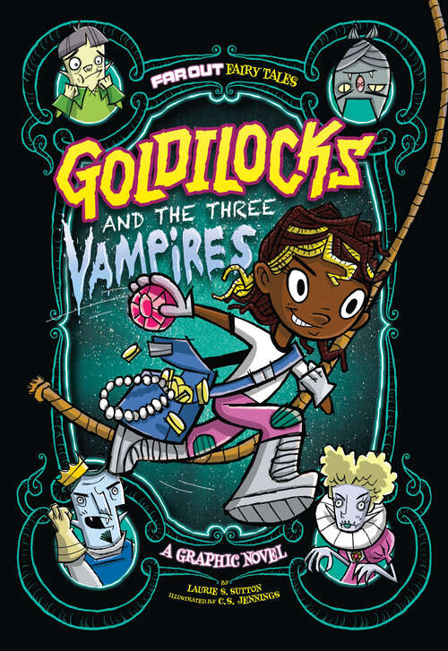 Goldilocks and the Three Vampires: A Graphic Novel (Far Out Fairy Tales Ser.)