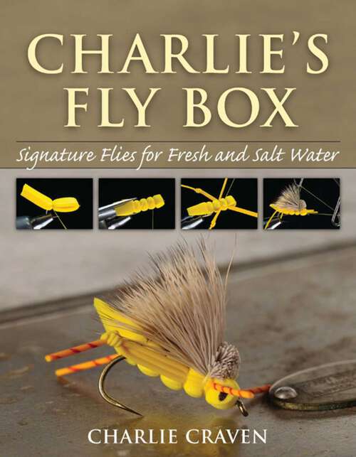Book cover of Charlie's Fly Box: Signature Flies for Fresh and Salt Water