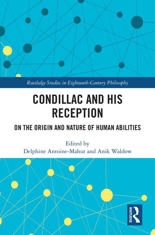 Book cover of Condillac and His Reception: On the Origin and Nature of Human Abilities (Routledge Studies in Eighteenth-Century Philosophy)
