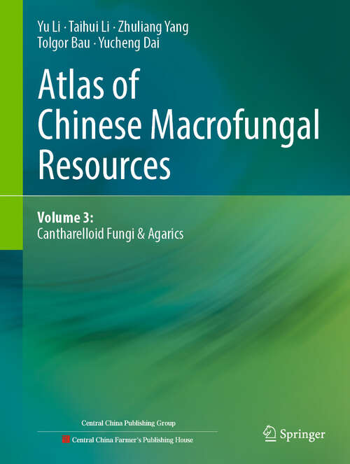 Book cover of Atlas of Chinese Macrofungal Resources: Volume 3: Cantharelloid Fungi & Agarics