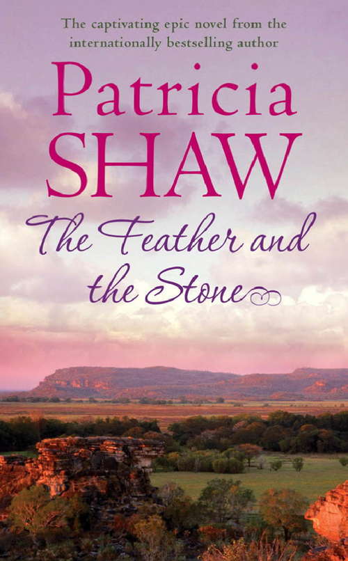 Book cover of The Feather and the Stone: A stunning Australian saga of courage, endurance and acceptance