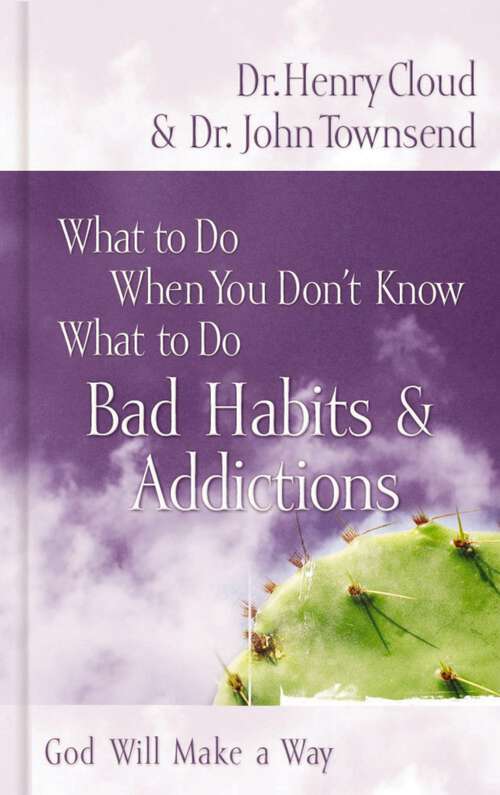 Book cover of What to Do When You Don't Know What to Do: Bad Habits & Addictions (What to Do When You Don't Know)