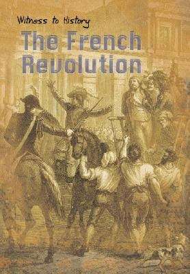 Book cover of Witness to History: The French Revolution