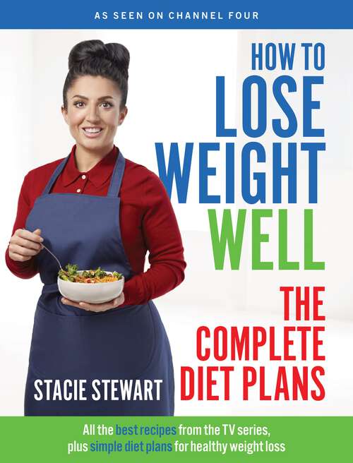 Book cover of How to Lose Weight Well: All the Best Recipes from the TV Series, Plus Simple Diet Plans for Healthy Weight Loss