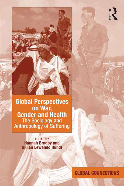 Global Perspectives on War, Gender and Health: The Sociology and Anthropology of Suffering (Global Connections Ser.)