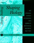 Shaping Biology: The National Science Foundation and American Biological Research, 1945-1975