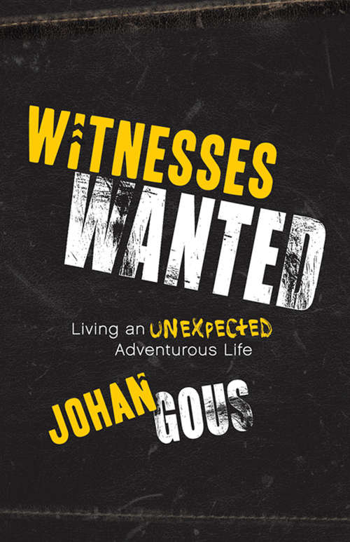 Book cover of Witnesses Wanted: Living an Unexpected Adventurous Life