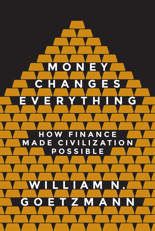 Book cover of Money Changes Everything: How Finance Made Civilization Possible