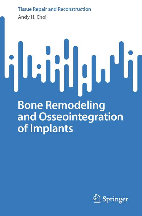 Book cover of Bone Remodeling and Osseointegration of Implants (1st ed. 2023) (Tissue Repair and Reconstruction)