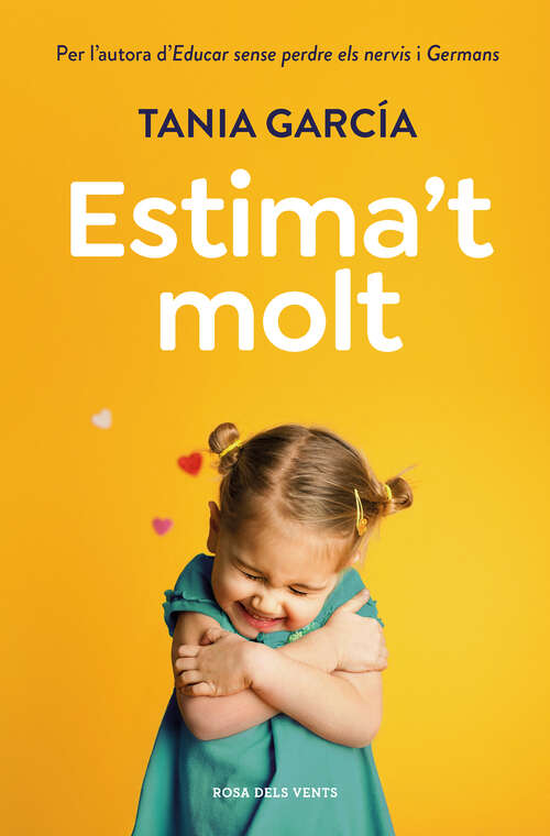 Book cover of Estima't molt: Per l'autora d'Educar sense perdre els nervis i Germans