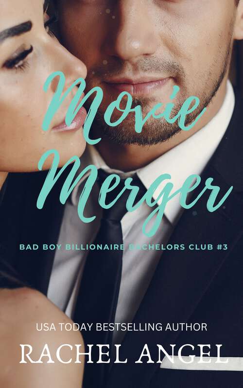 Book cover of Movie Merger (Bad Boys Billionaire Bachelors Club Series)