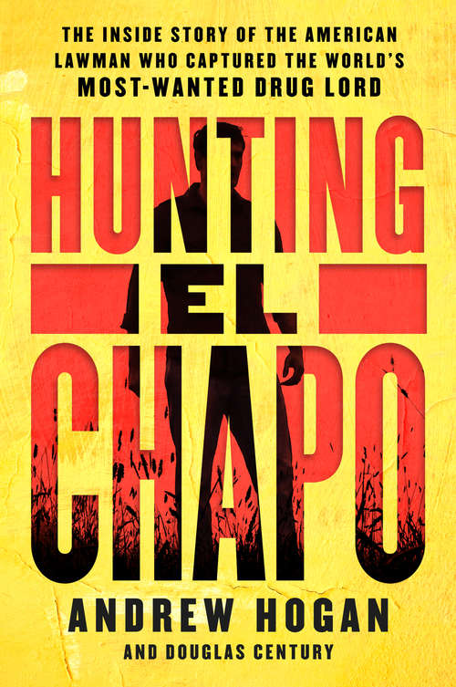 Book cover of Hunting El Chapo: The Inside Story of the American Lawman Who Captured the World's Most-Wanted Drug Lord