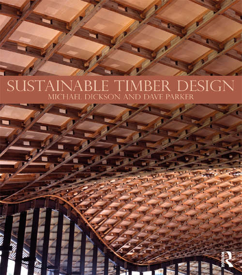 Sustainable Timber Design: Construction For 21st Century Architecture