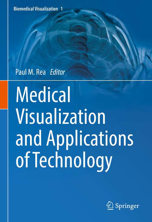 Book cover of Medical Visualization and Applications of Technology (1st ed. 2022) (Biomedical Visualization #1)