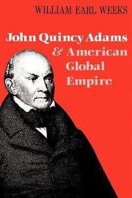 Book cover of John Quincy Adams and American Global Empire