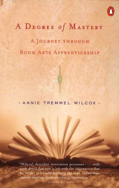 Book cover of Degree Of Mastery: A Journey through Book Arts Apprenticeship