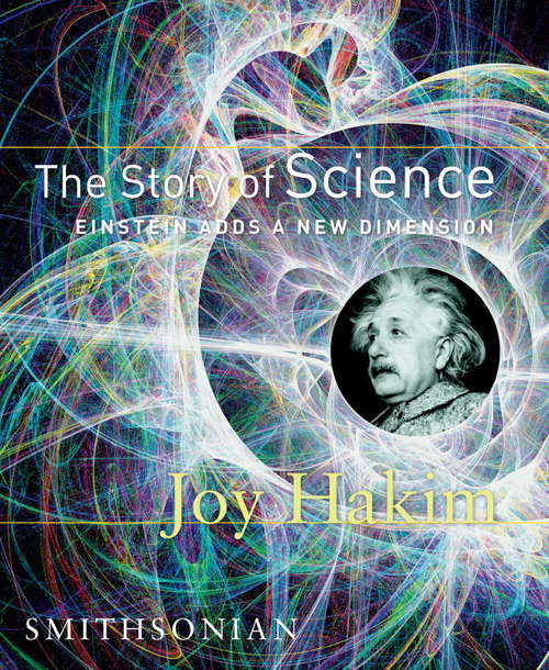 Book cover of The Story of Science: Einstein Adds a New Dimension