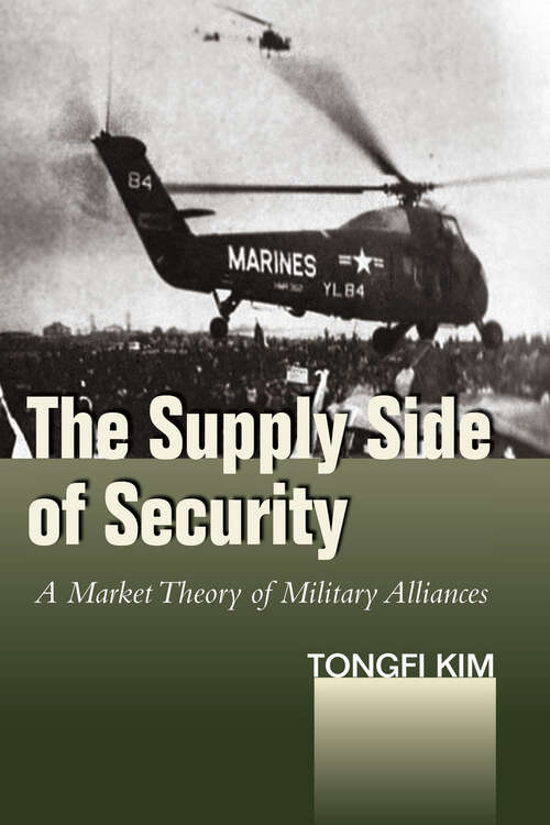 Book cover of The Supply Side of Security: A Market Theory of Military Alliances