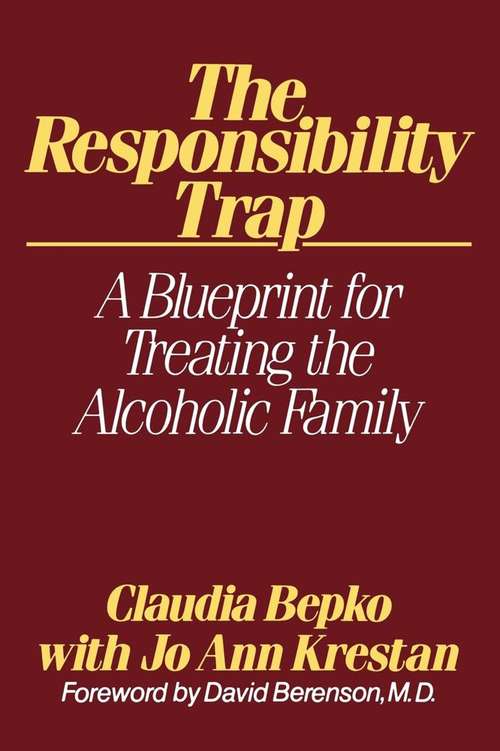 Book cover of The Responsibility Trap: A Blueprint for Treating the Alcoholic Family