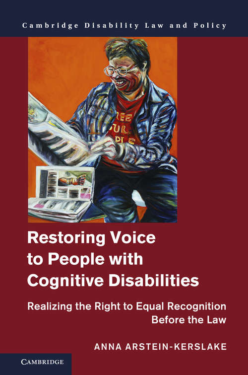 Book cover of Restoring Voice to People with Cognitive Disabilities: Realizing the Right to Equal Recognition Before the Law (Cambridge Disability Law and Policy Series)