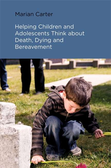Book cover of Helping Children and Adolescents Think about Death, Dying and Bereavement