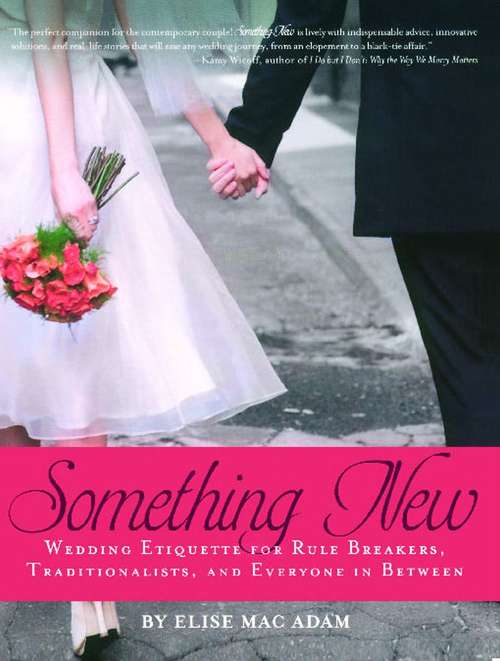 Book cover of Something New: Wedding Etiquette for Rule Breakers, Traditionalists, and Everyone in Between