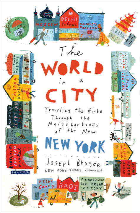Book cover of The World in a City: Traveling the Globe Through the Neighborhoods of the New New York