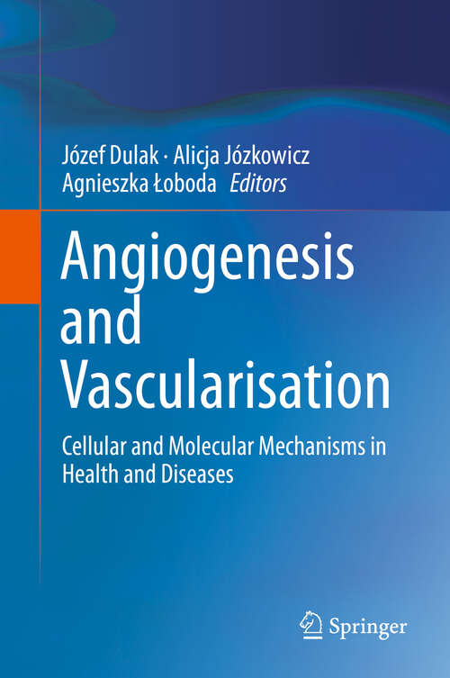 Book cover of Angiogenesis and Vascularisation: Cellular and Molecular Mechanisms in Health and Diseases