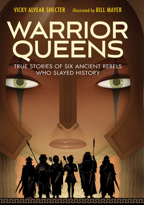 Book cover of Warrior Queens: True Stories of Six Ancient Rebels Who Slayed History