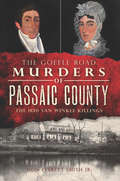 The Goffle Road Murders of Passaic County: The 1850 Van Winkle Killings (True Crime Ser.)