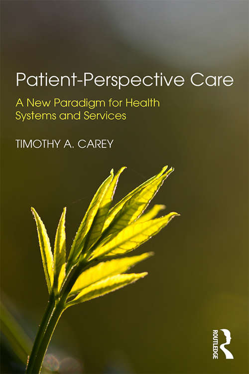 Book cover of Patient-Perspective Care: A New Paradigm for Health Systems and Services