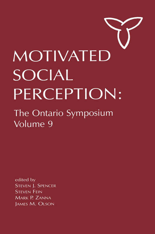 Motivated Social Perception: The Ontario Symposium, Volume 9 (Ontario Symposia on Personality and Social Psychology Series #Vol. 9)