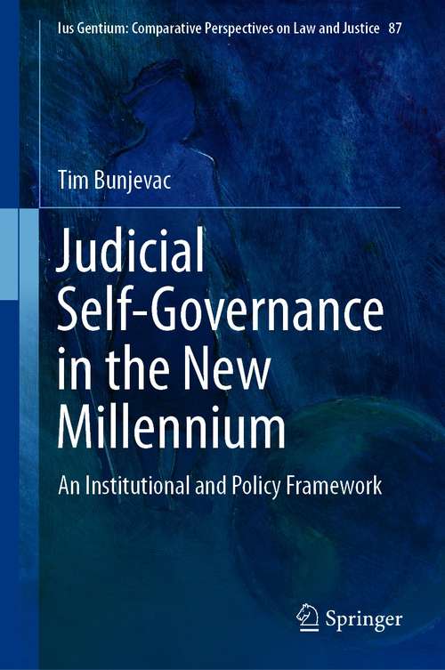 Book cover of Judicial Self-Governance in the New Millennium: An Institutional and Policy Framework (1st ed. 2020) (Ius Gentium: Comparative Perspectives on Law and Justice #87)