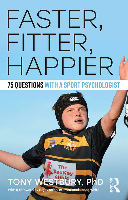 Book cover of Faster, Fitter, Happier: 75 questions with a Sport Psychologist