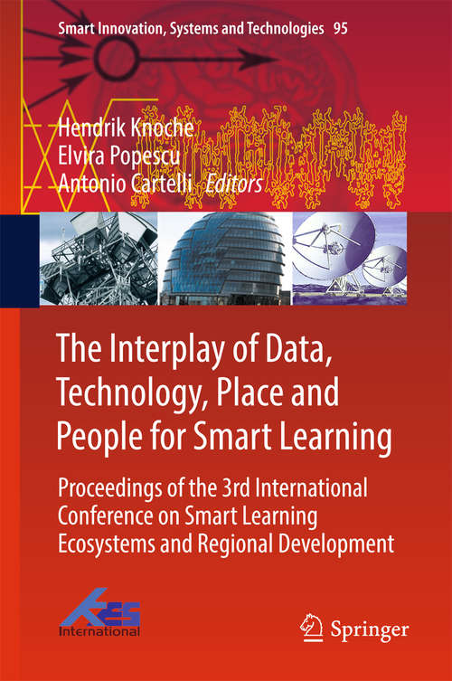 The Interplay of Data, Technology, Place and People for Smart Learning: Proceedings Of The 3rd International Conference On Smart Learning Ecosystems And Regional Development (Smart Innovation, Systems And Technologies #95)