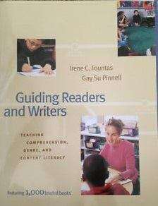 Guiding Readers and Writers, Grades 3-6: Teaching Comprehension, Genre, and Content Literacy