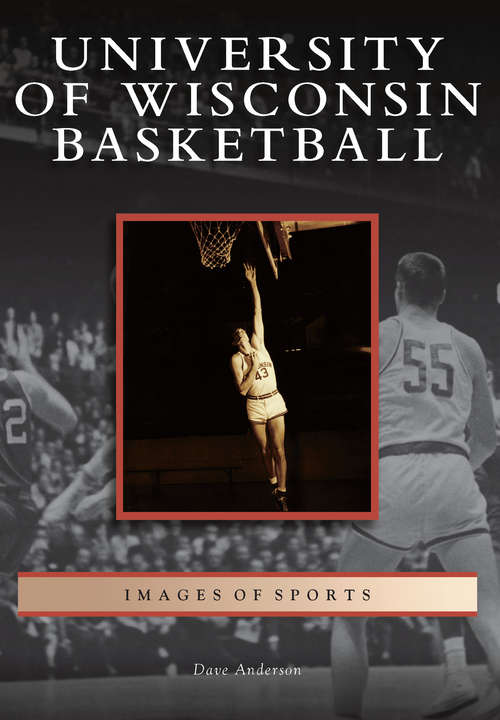 University of Wisconsin Basketball (Images of Sports)