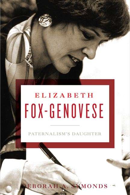 Elizabeth Fox-Genovese: Paternalism's Daughter