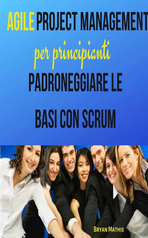Book cover of Agile Project Management per principianti: Padroneggiare le basi con Scrum
