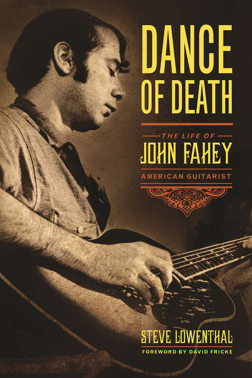 Book cover of Dance of Death: The Life of John Fahey, American Guitarist