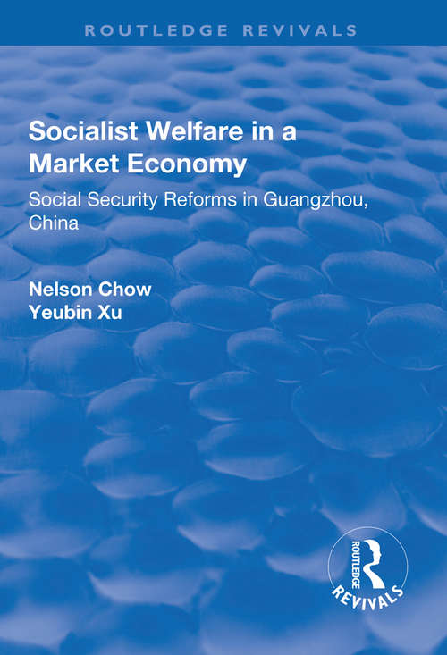 Socialist Welfare in a Market Economy: Social Security Reforms in Guangzhou, China